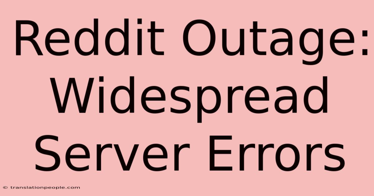 Reddit Outage: Widespread Server Errors