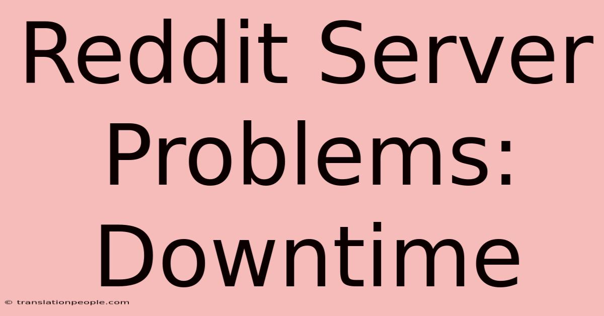 Reddit Server Problems: Downtime