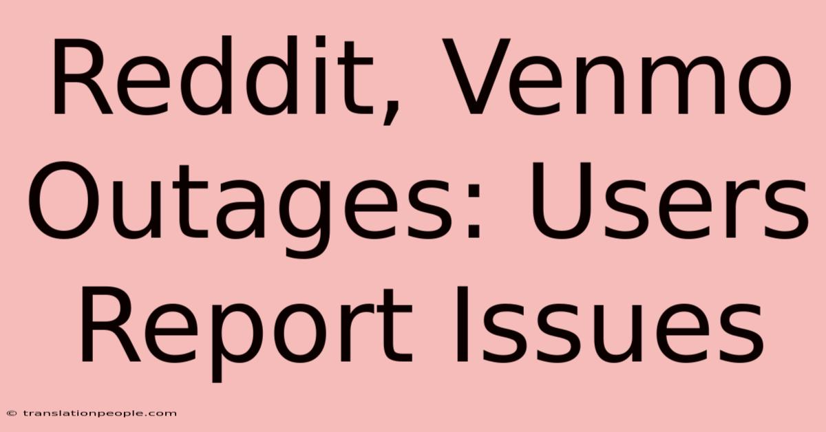 Reddit, Venmo Outages: Users Report Issues