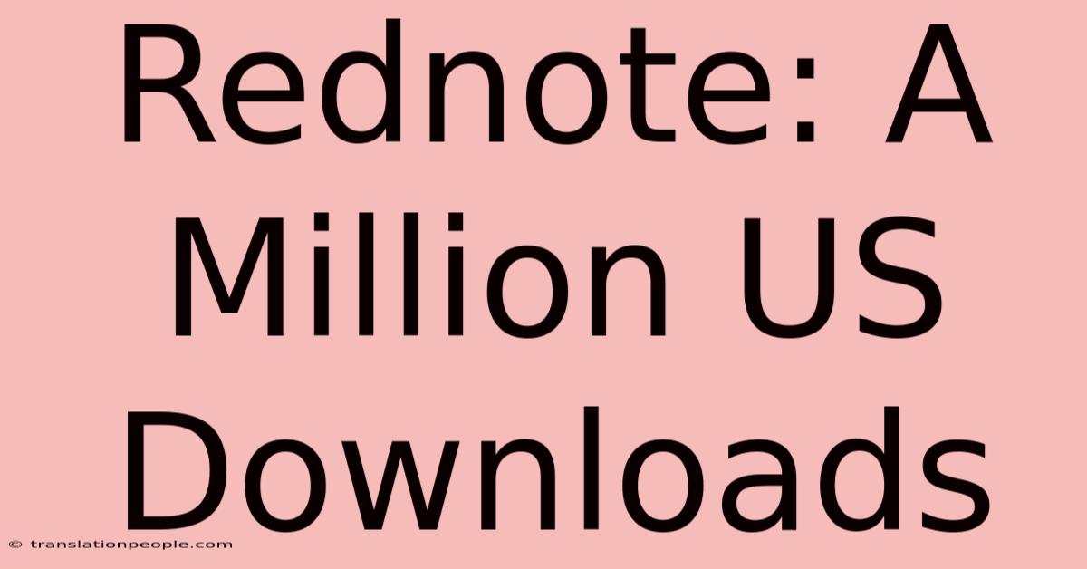 Rednote: A Million US Downloads