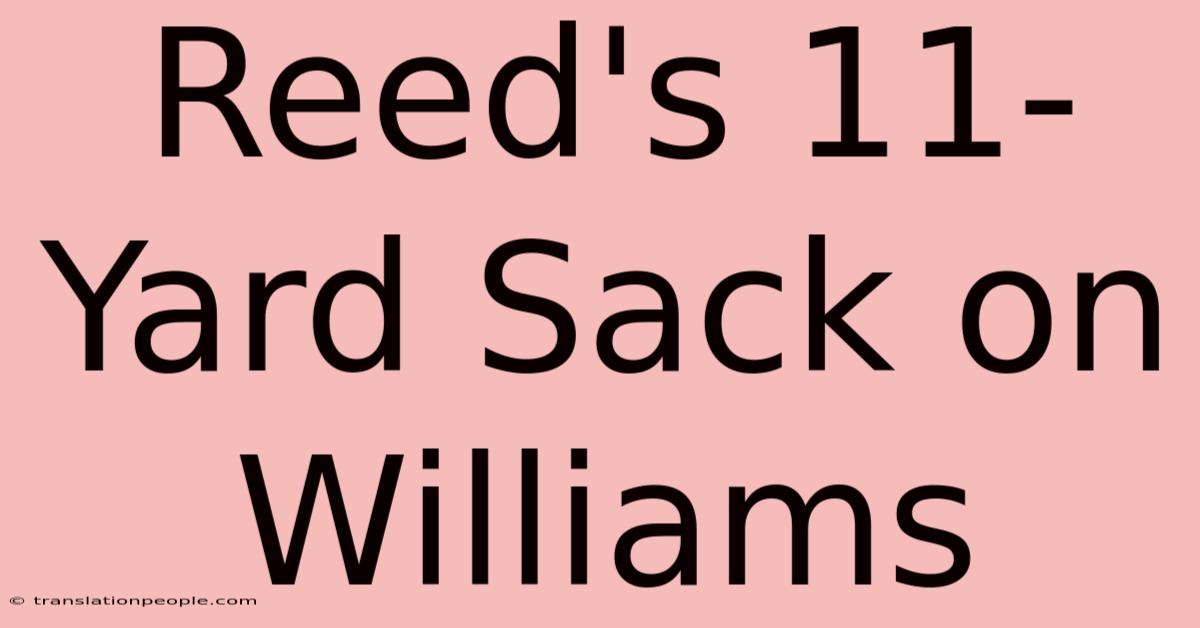 Reed's 11-Yard Sack On Williams