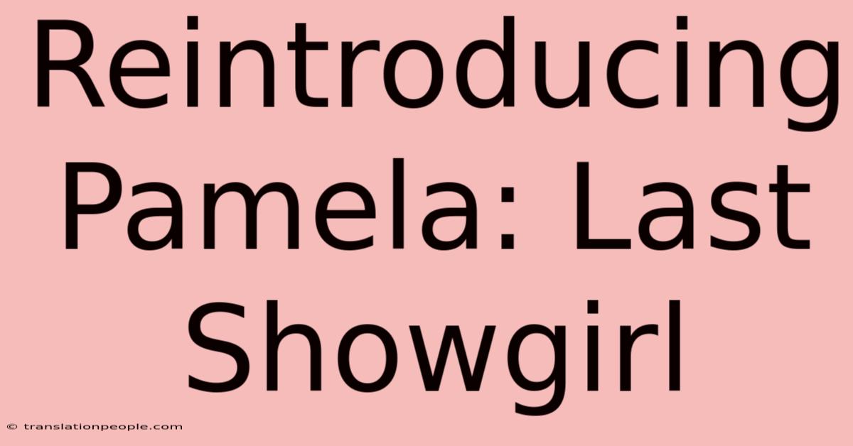 Reintroducing Pamela: Last Showgirl