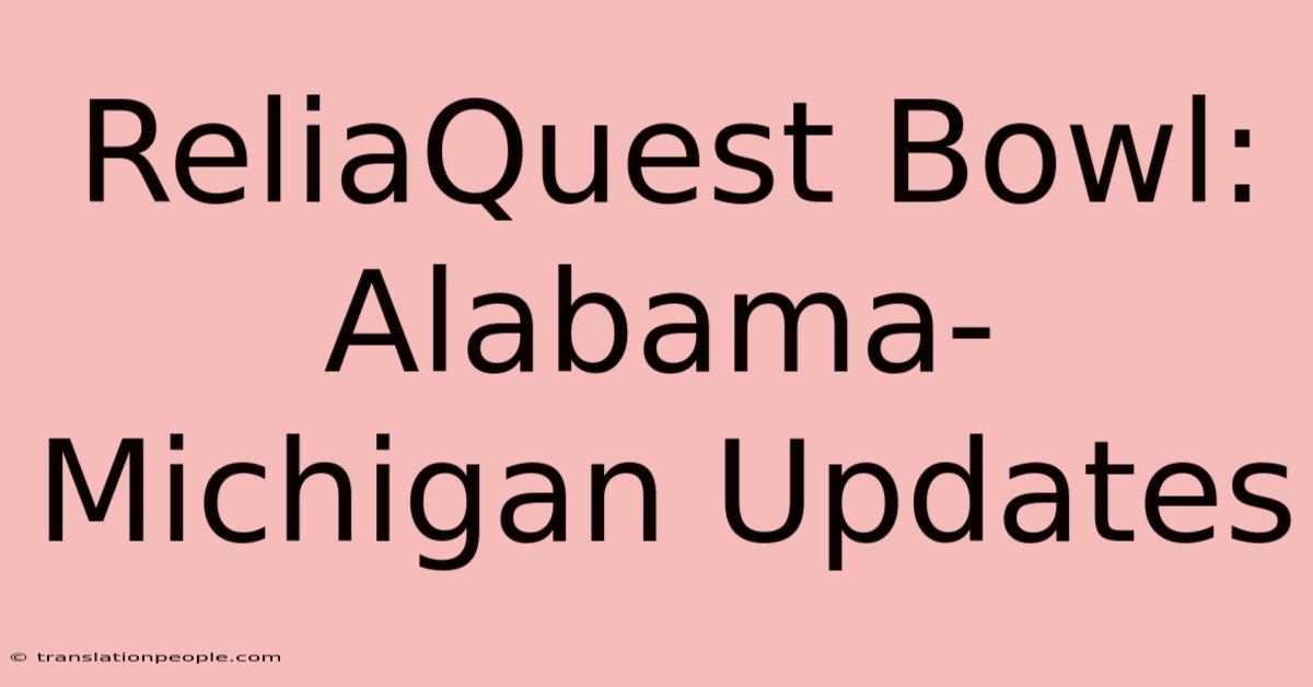 ReliaQuest Bowl: Alabama-Michigan Updates