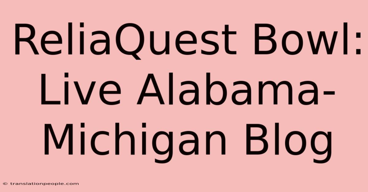 ReliaQuest Bowl: Live Alabama-Michigan Blog