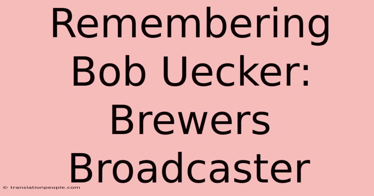 Remembering Bob Uecker: Brewers Broadcaster