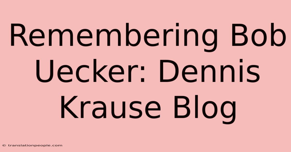 Remembering Bob Uecker: Dennis Krause Blog