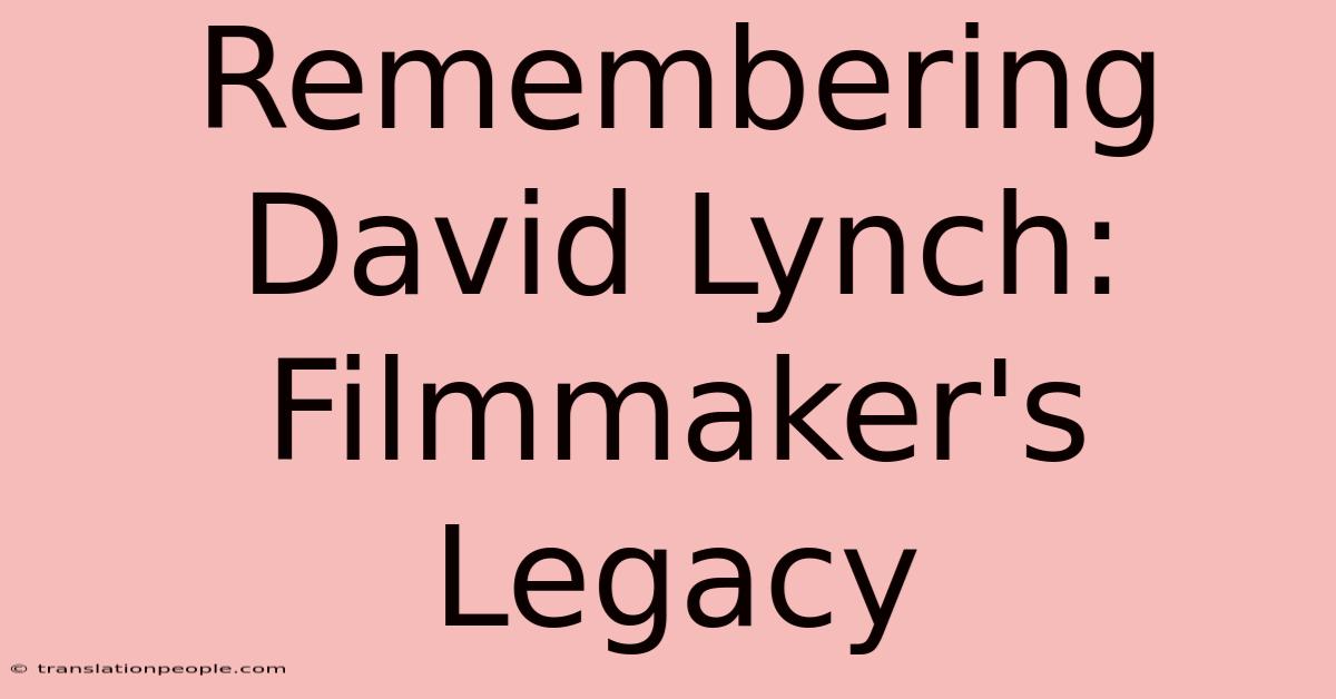 Remembering David Lynch: Filmmaker's Legacy