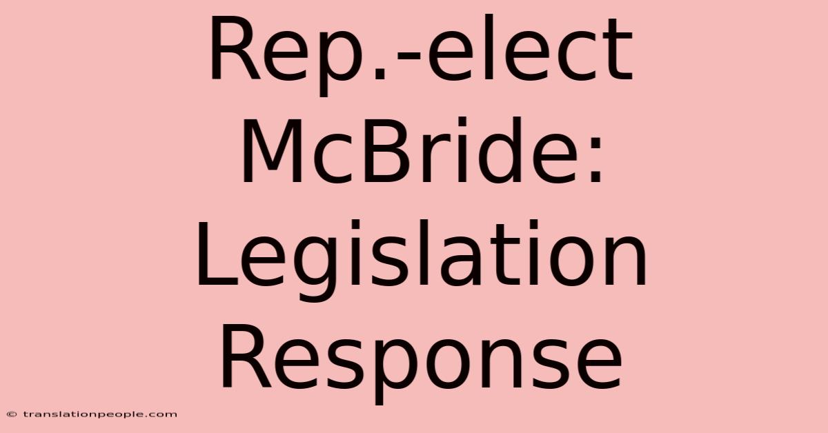 Rep.-elect McBride: Legislation Response