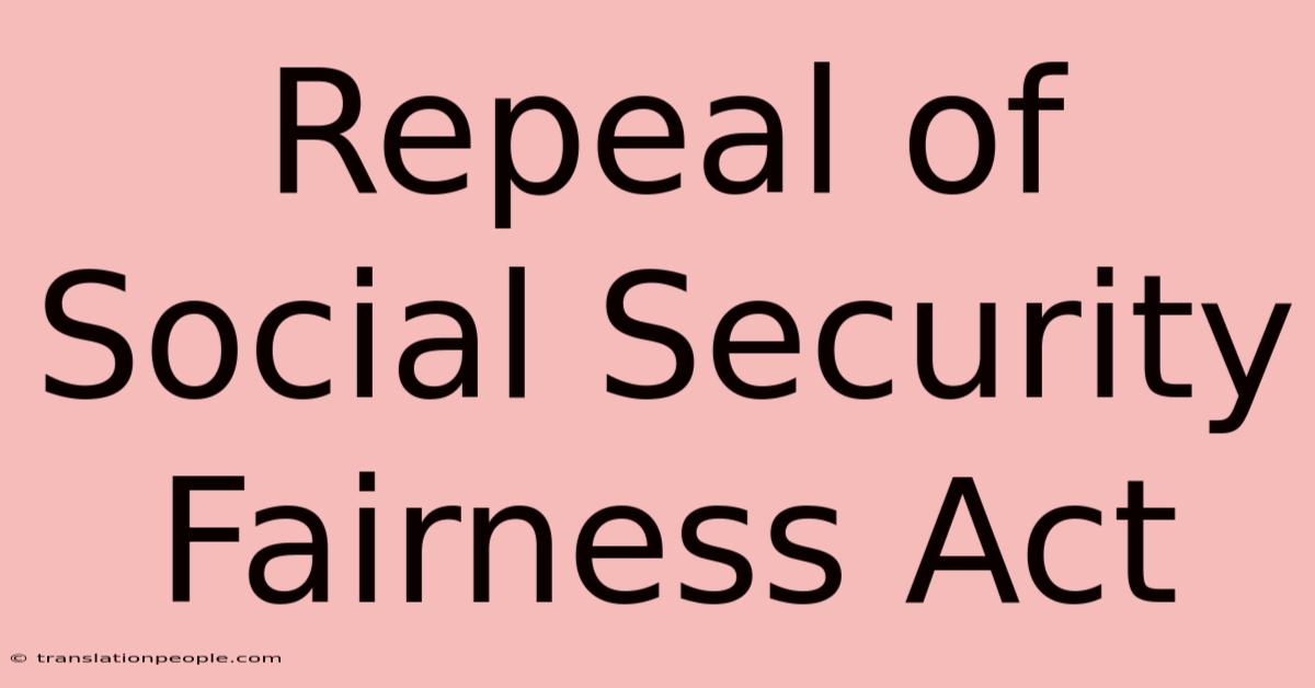 Repeal Of Social Security Fairness Act