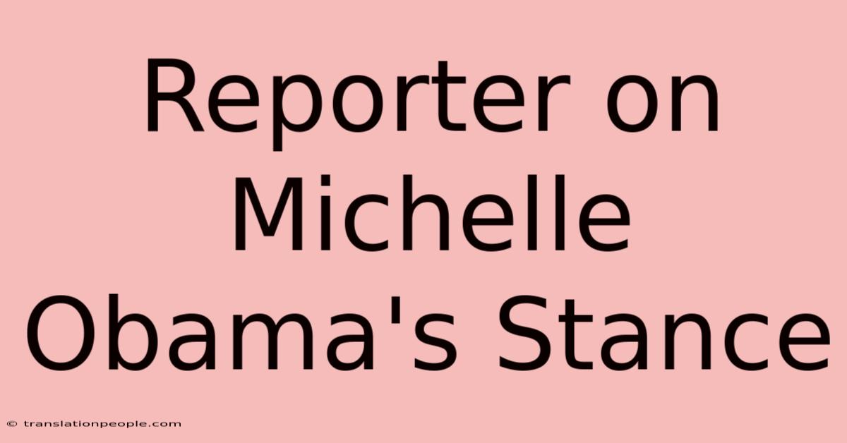 Reporter On Michelle Obama's Stance