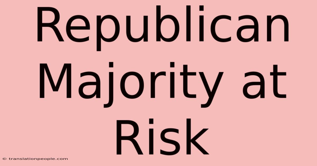 Republican Majority At Risk