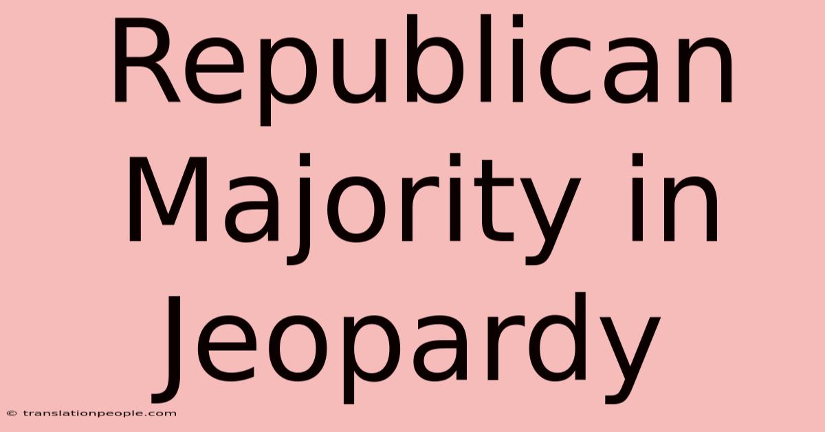 Republican Majority In Jeopardy