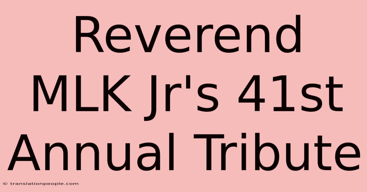 Reverend MLK Jr's 41st Annual Tribute