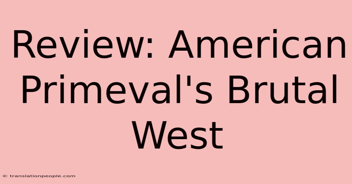 Review: American Primeval's Brutal West