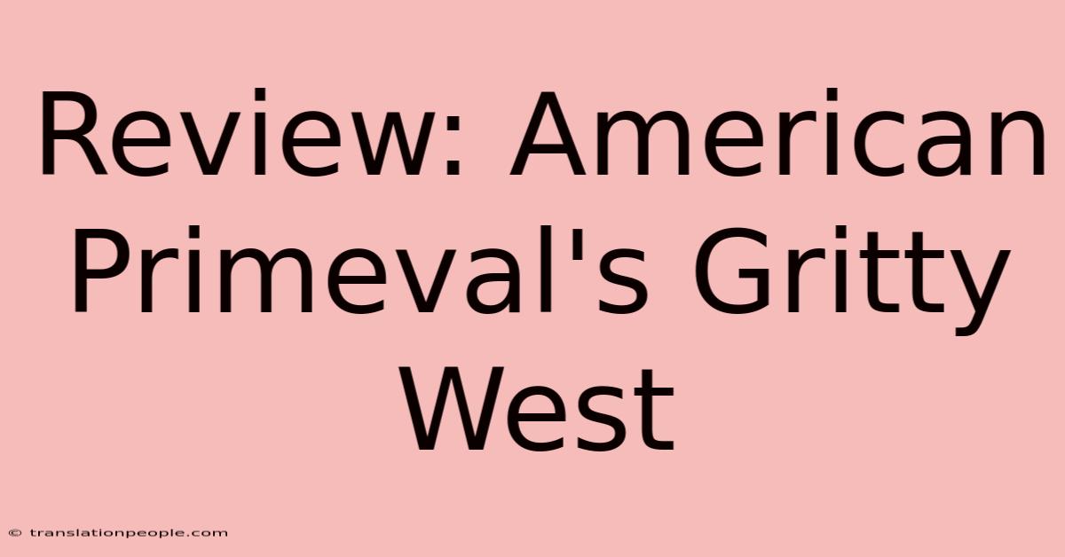 Review: American Primeval's Gritty West