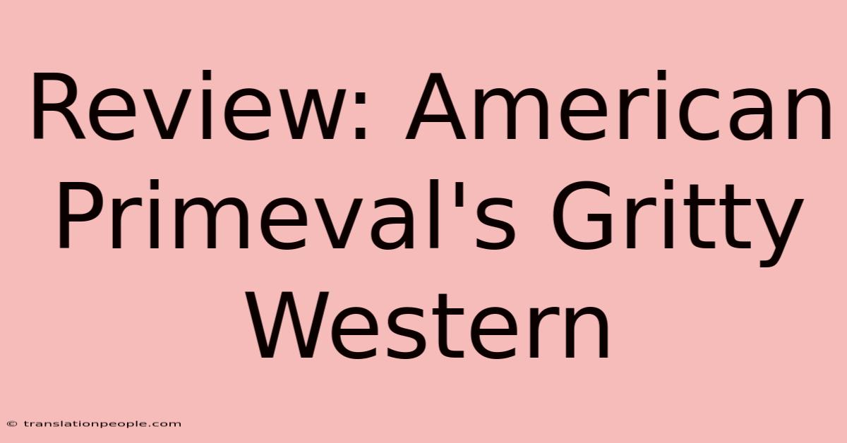 Review: American Primeval's Gritty Western