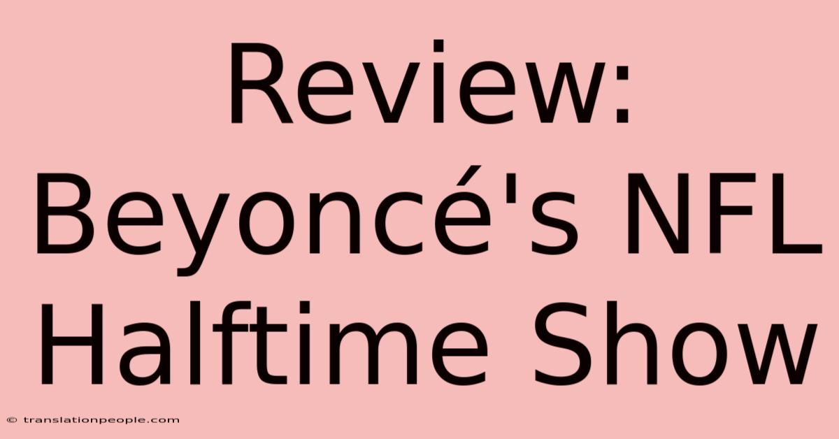 Review: Beyoncé's NFL Halftime Show