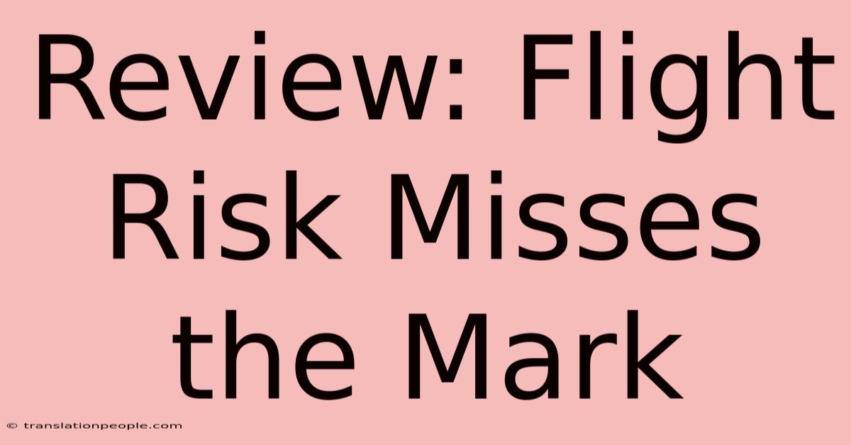 Review: Flight Risk Misses The Mark