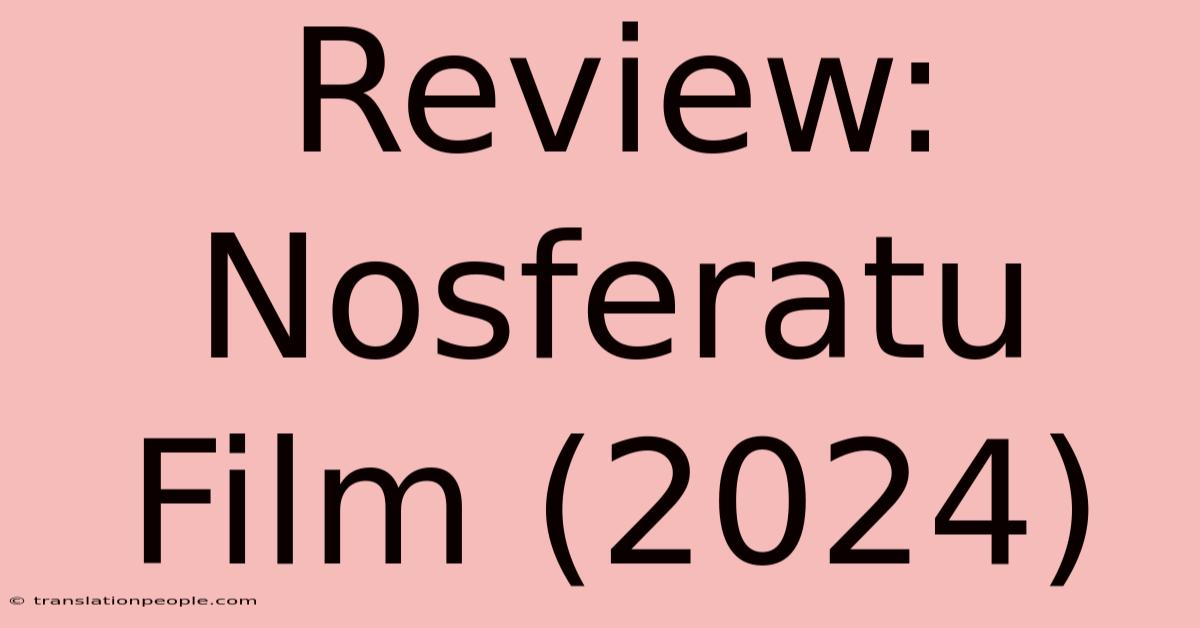 Review: Nosferatu Film (2024)