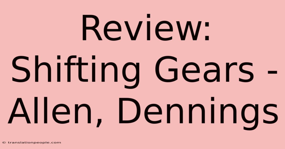 Review: Shifting Gears - Allen, Dennings