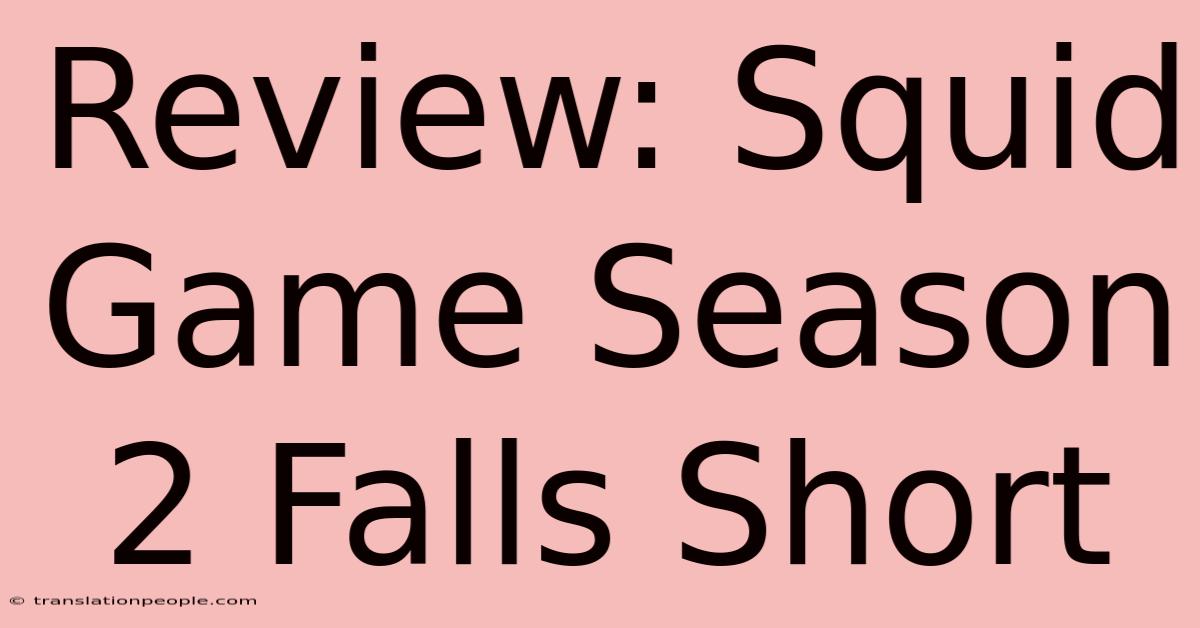 Review: Squid Game Season 2 Falls Short