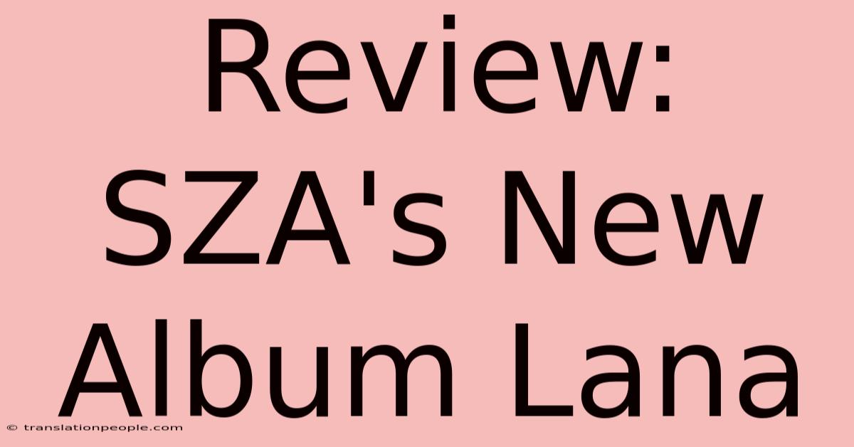 Review: SZA's New Album Lana