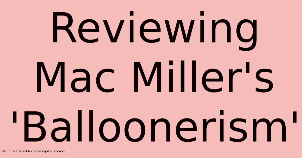 Reviewing Mac Miller's 'Balloonerism'