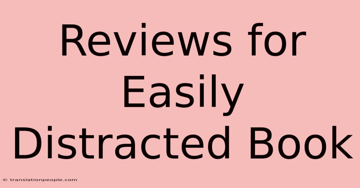 Reviews For Easily Distracted Book