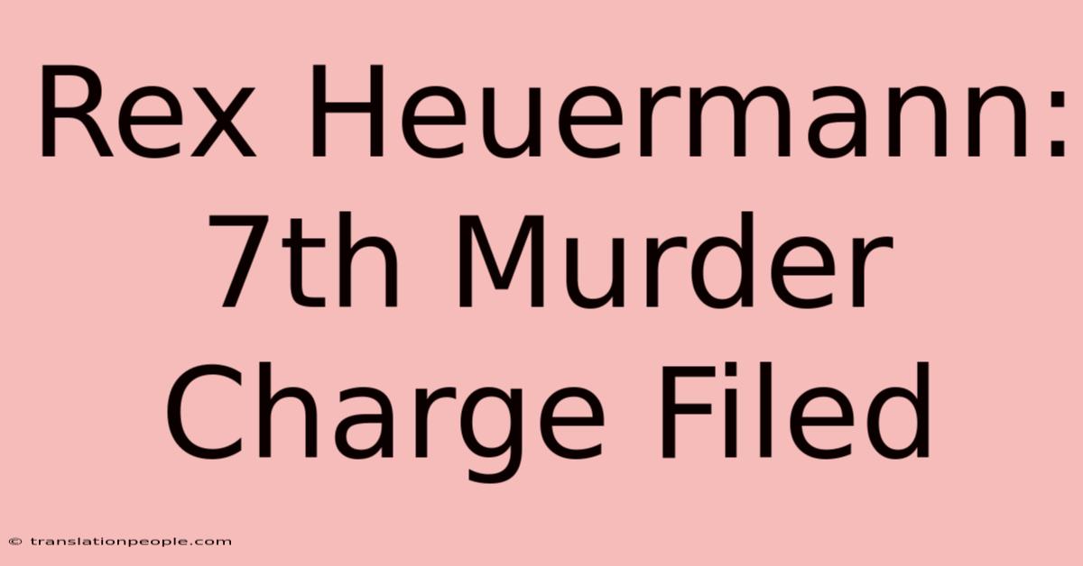 Rex Heuermann: 7th Murder Charge Filed