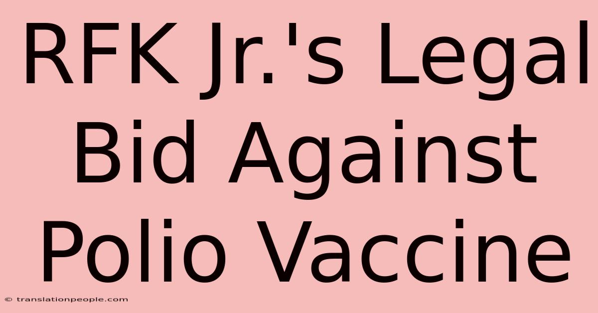 RFK Jr.'s Legal Bid Against Polio Vaccine