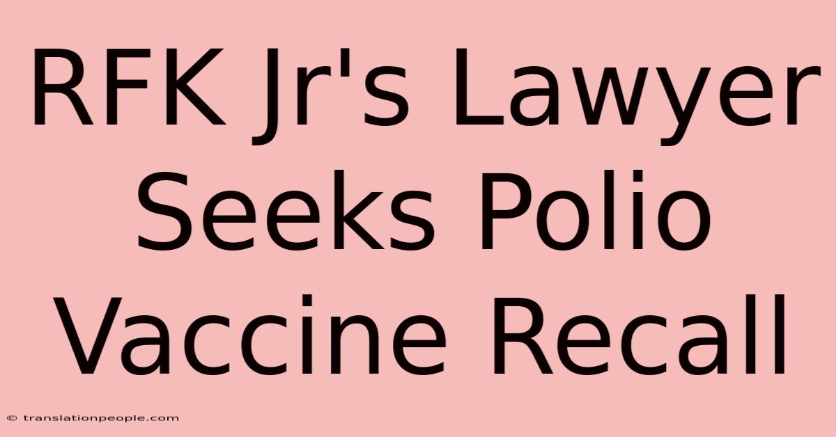 RFK Jr's Lawyer Seeks Polio Vaccine Recall