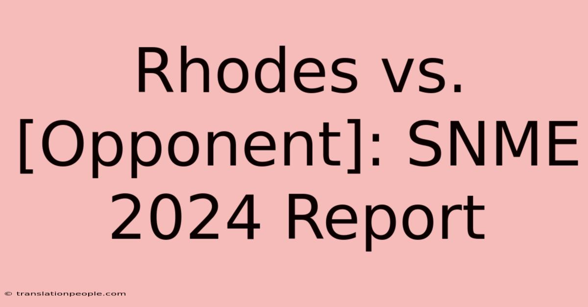 Rhodes Vs. [Opponent]: SNME 2024 Report