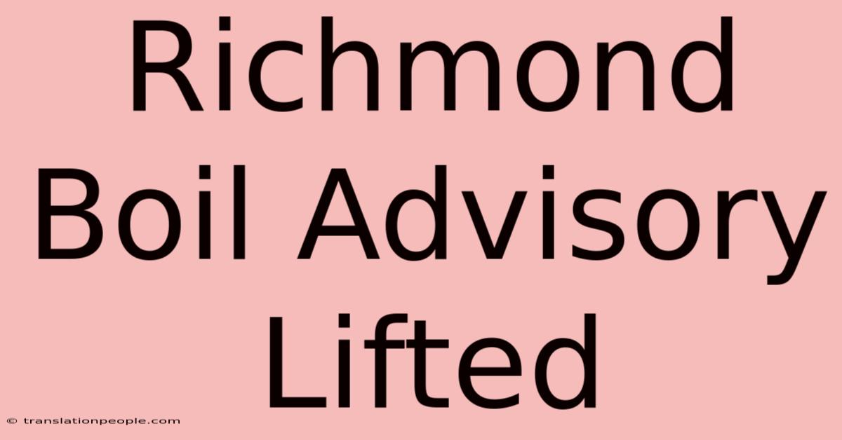 Richmond Boil Advisory Lifted