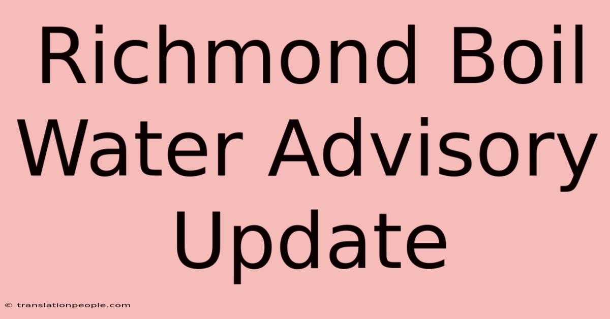 Richmond Boil Water Advisory Update