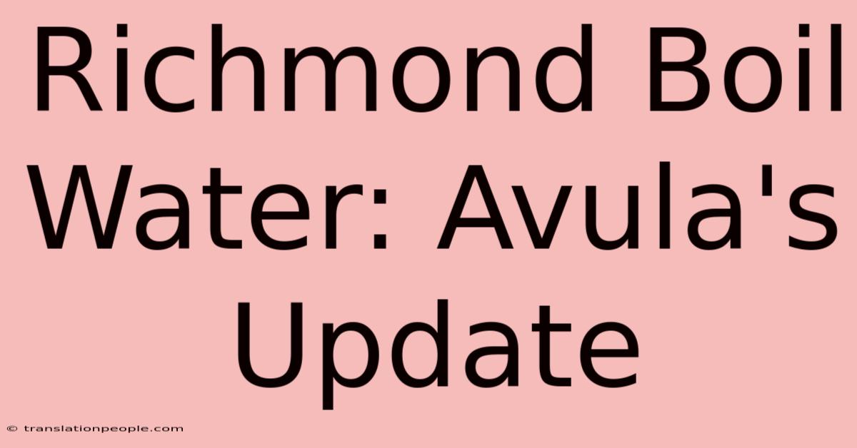 Richmond Boil Water: Avula's Update