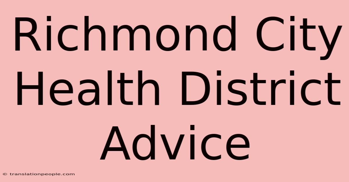 Richmond City Health District Advice