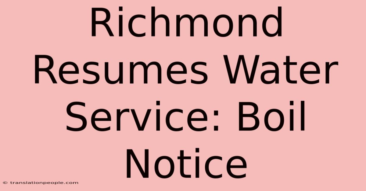 Richmond Resumes Water Service: Boil Notice