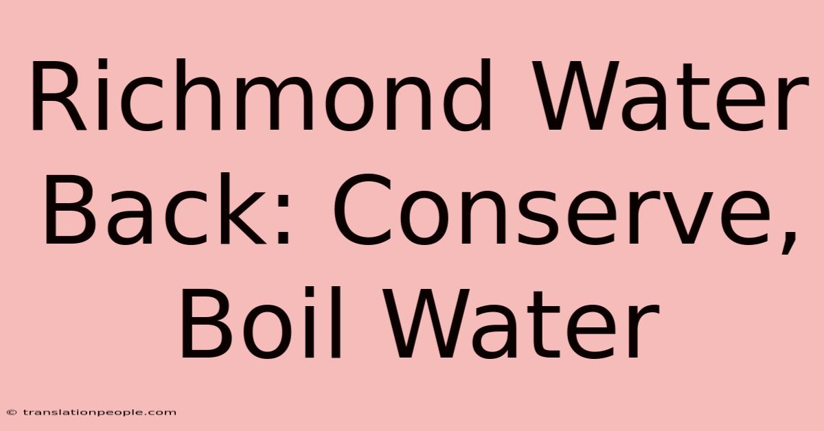 Richmond Water Back: Conserve, Boil Water