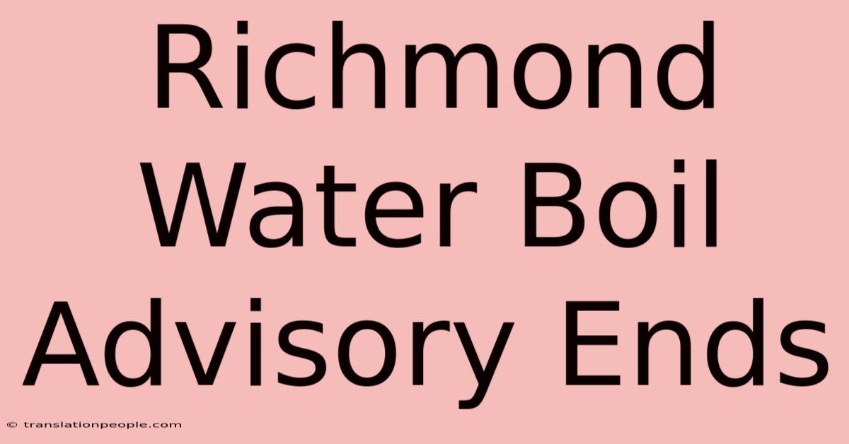 Richmond Water Boil Advisory Ends