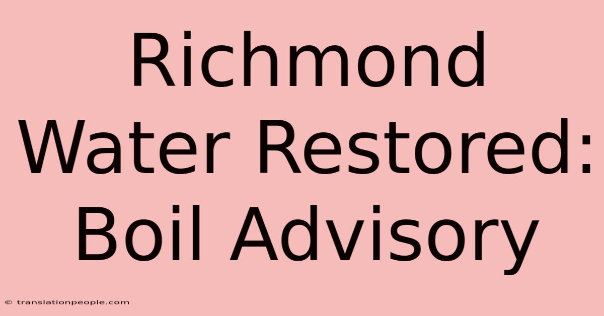 Richmond Water Restored: Boil Advisory