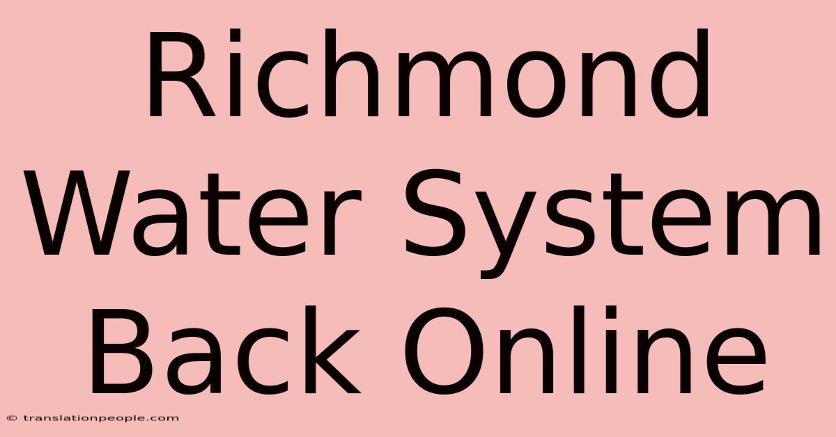 Richmond Water System Back Online