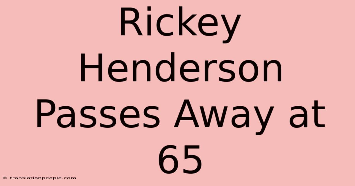 Rickey Henderson Passes Away At 65