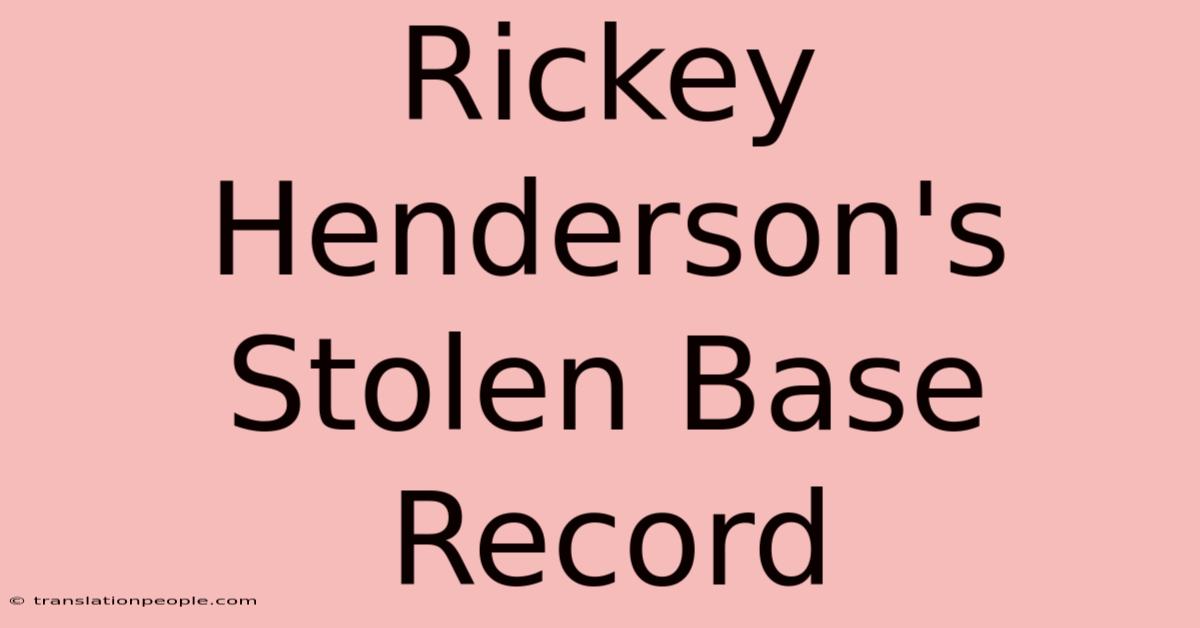 Rickey Henderson's Stolen Base Record