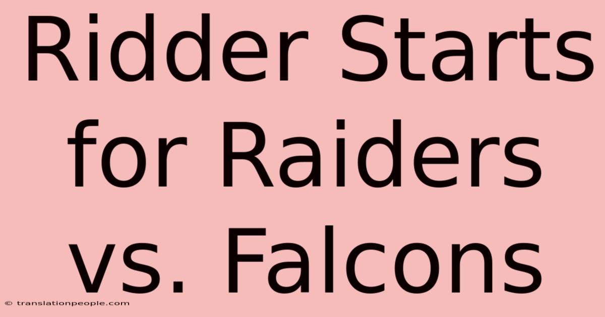 Ridder Starts For Raiders Vs. Falcons