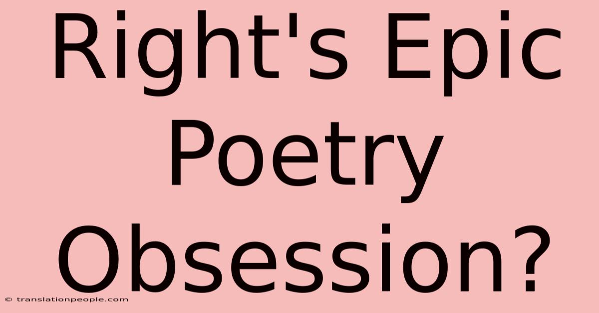 Right's Epic Poetry Obsession?