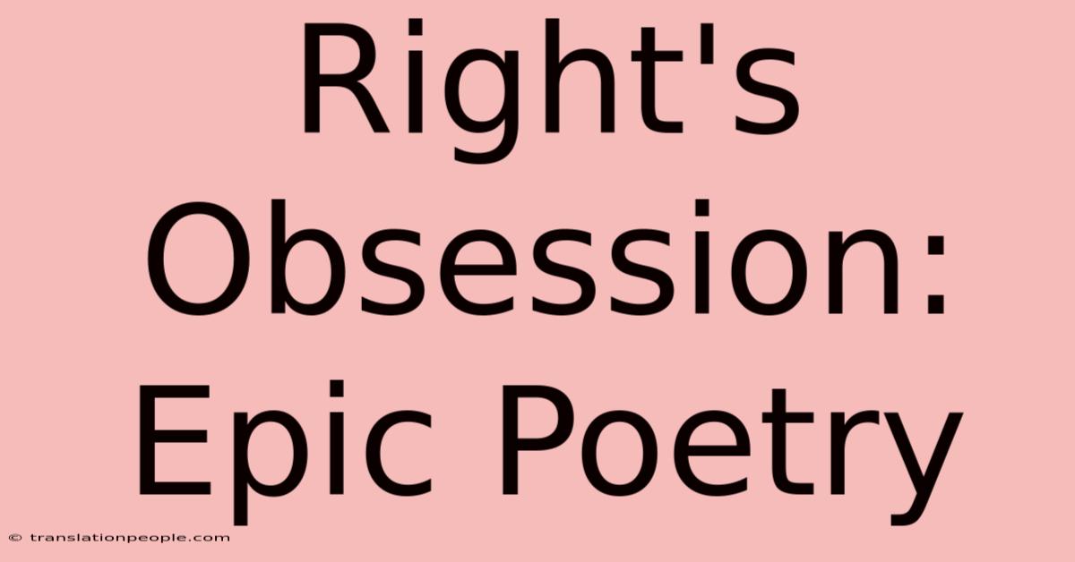 Right's Obsession: Epic Poetry