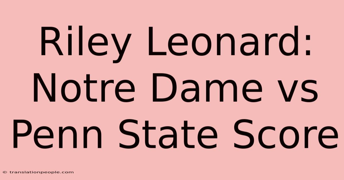 Riley Leonard: Notre Dame Vs Penn State Score