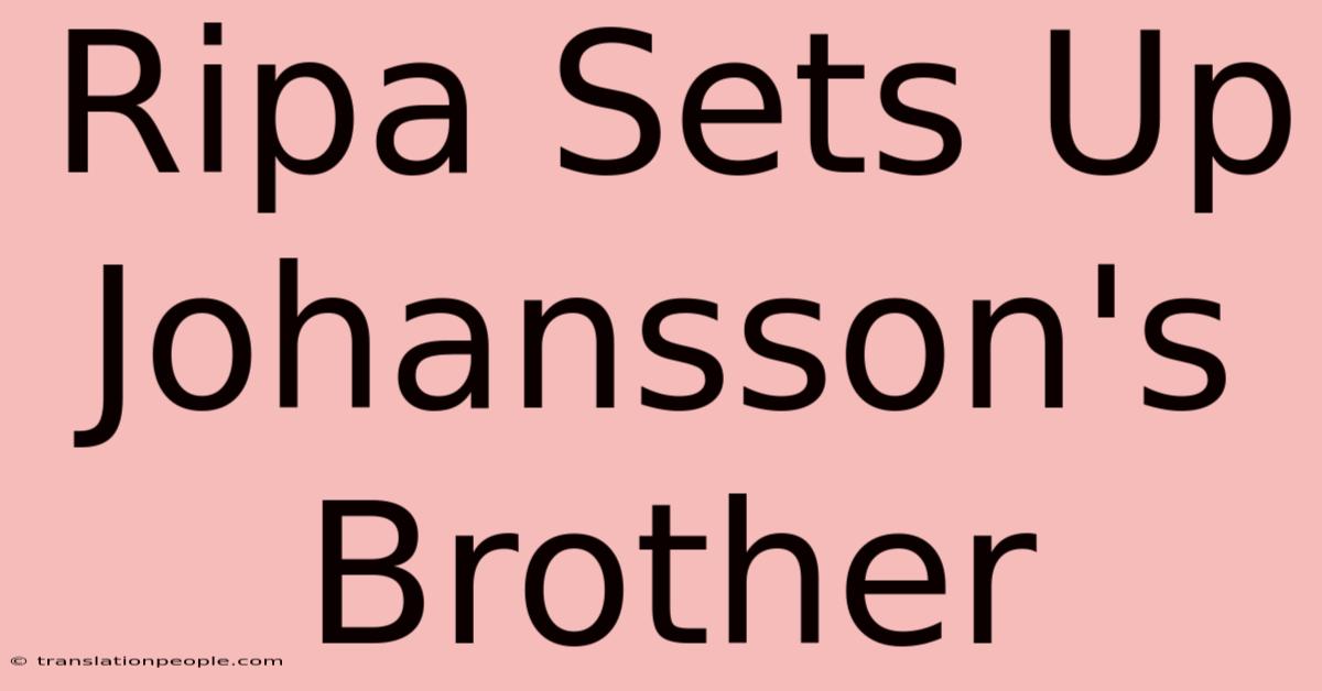 Ripa Sets Up Johansson's Brother