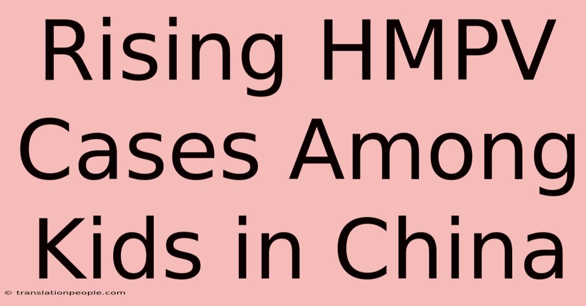 Rising HMPV Cases Among Kids In China