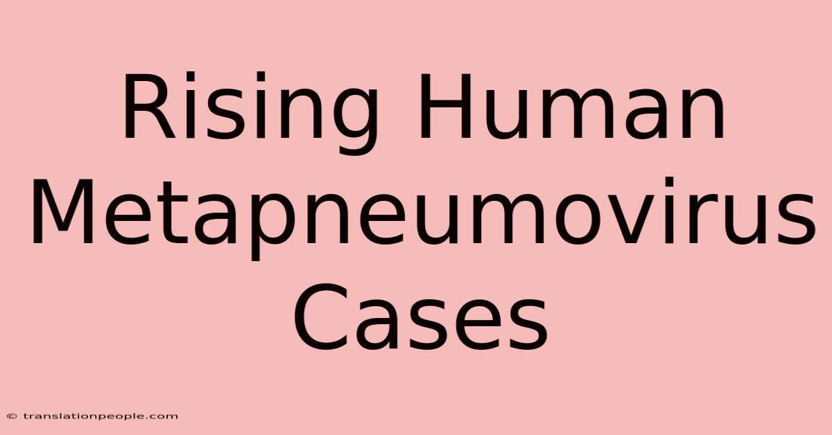 Rising Human Metapneumovirus Cases